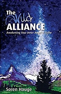 The Wild Alliance: Awakening Your Inner Angel & Sidhe (Paperback)