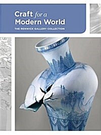 Craft for a Modern World: The Renwick Gallery Collection (Hardcover)