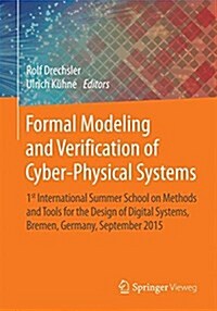 Formal Modeling and Verification of Cyber-Physical Systems: 1st International Summer School on Methods and Tools for the Design of Digital Systems, Br (Paperback, 2015)