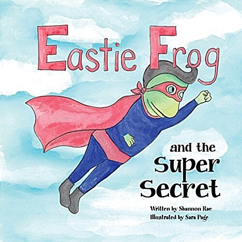 Eastie Frog: And the Super Secret (Paperback)