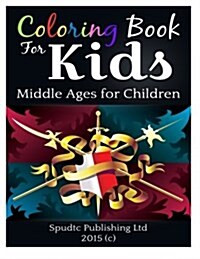 Coloring Book for Kids: Middle Ages for Children (Paperback)