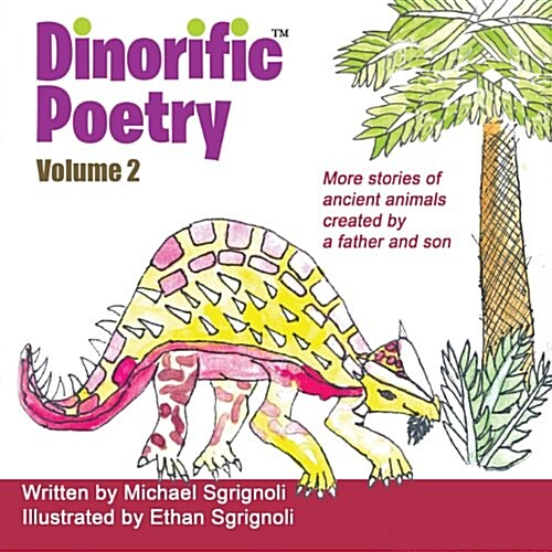 Dinorific Poetry Volume 2: Stories of Ancient Animals Created by a Father and Son (Paperback)