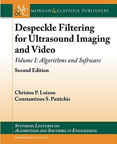 Despeckle Filtering for Ultrasound Imaging and Video: Algorithms and Software, Second Edition, Volume 1 (Paperback, 2)