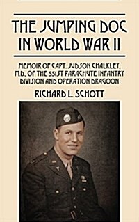 The Jumping Doc in World War II: Memoir of Capt. Judson Chalkley, M.D., of the 551st Parachute Infantry Division and Operation Dragoon (Paperback)