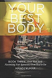 Your Best Body: Your Best Style: Maximising Your Appearance from Head to Toe (Paperback)