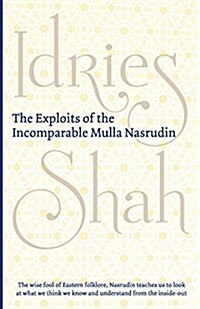 The Exploits of the Incomparable Mulla Nasrudin (Paperback)