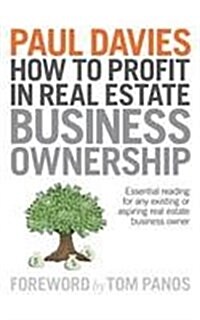 How to Profit in Real Estate Business Ownership: Essential Reading for Any Existing or Aspiring Real Estate Business Owner (Paperback)