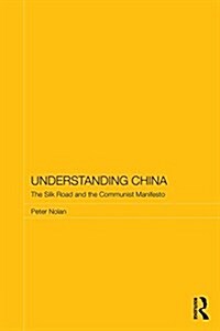 Understanding China : The Silk Road and the Communist Manifesto (Hardcover)