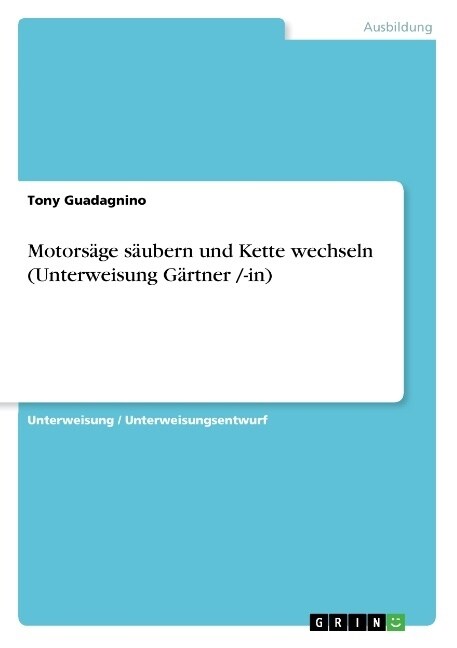 Motors?e s?bern und Kette wechseln (Unterweisung G?tner /-in) (Paperback)