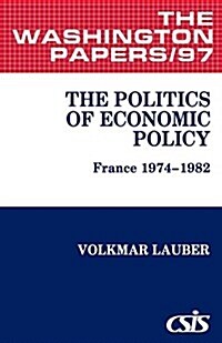 The Politics of Economic Policy: France 1974-1982 (Paperback)