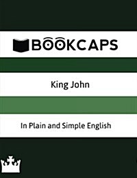 King John in Plain and Simple English: (A Modern Translation and the Original Version) (Paperback)