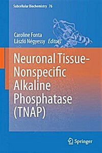 Neuronal Tissue-Nonspecific Alkaline Phosphatase (Tnap) (Hardcover, 2015)