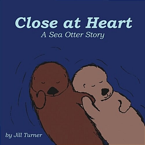 Close at Heart: A Sea Otter Story (Paperback)