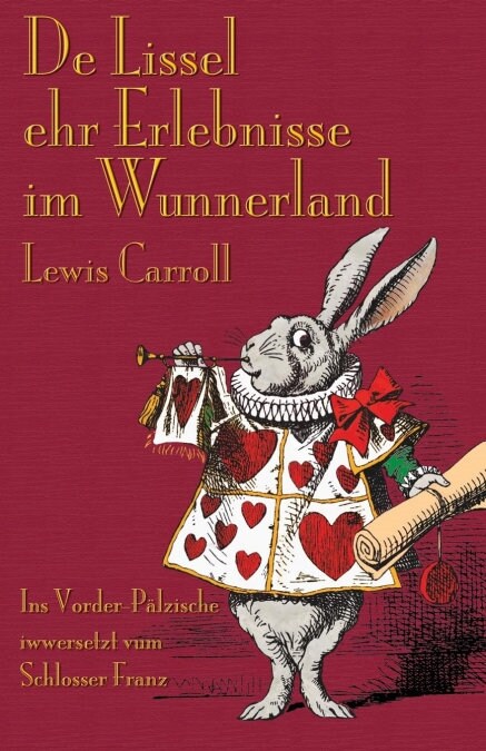 de Lissel Ehr Erlebnisse Im Wunnerland: Alices Adventures in Wonderland in Palatine German (Paperback)