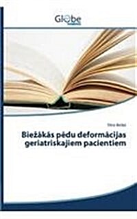 Biezākās pēdu deformācijas geriatriskajiem pacientiem (Paperback)