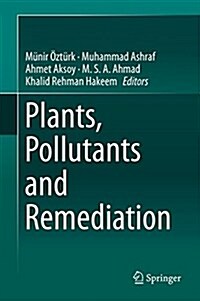 Plants, Pollutants and Remediation (Hardcover, 2015)