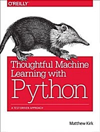 Thoughtful Machine Learning with Python: A Test-Driven Approach (Paperback)