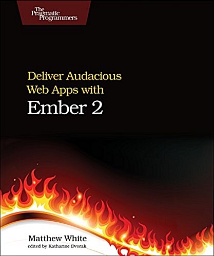 Deliver Audacious Web Apps with Ember 2 (Paperback)