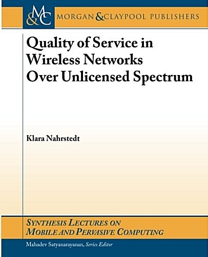 Quality of Servce in Wireless Networks Over Unliensed Spectrum (Paperback)