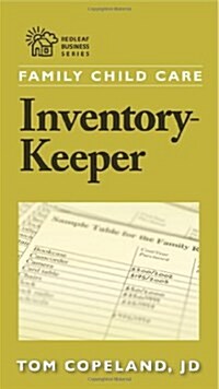 Family Child Care Inventory-Keeper: The Complete Log for Depreciating and Insuring Your Property (Paperback)