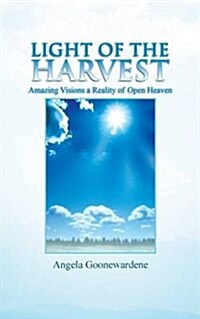 Light of the Harvest: Amazing Visions a Reality of Open Heaven (Paperback)