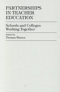 Partnerships in Teacher Education: Schools and Colleges Working Together (Hardcover)