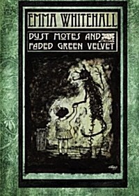 Dust Motes and Faded Green Velvet (Paperback)