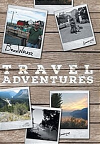 Bruce Walker Travel Adventures - Bruces Great Canadian Road Trip Summer 2012 (Hardcover)
