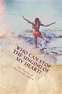 Who Can Stop the Singing of My Heart? (Paperback)