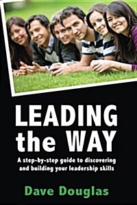 Leading the Way - A Step by Step Guide to Discovering and Building Your Leaders (Paperback)