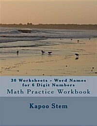 30 Worksheets - Word Names for 6 Digit Numbers: Math Practice Workbook (Paperback)