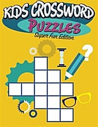 Kids Crossword Puzzles: Super Fun Edition (Paperback)