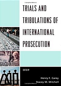 Trials and Tribulations of International Prosecution (Hardcover)
