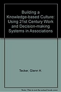 Building a Knowledge-Based Culture (Paperback)