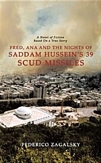 Fred, Ana and the Nights of Saddam Husseins 39 Scud Missiles (Paperback)