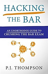 Hacking the Bar: An Unorthodox Guide to Crushing the Bar Exam (Paperback)