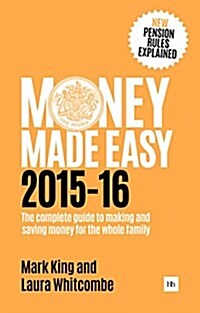 Money Made Easy 2015-16 : The Complete Guide to Making and Saving Money for the Whole Family (Paperback)