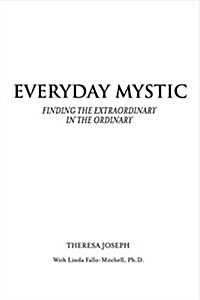 Everyday Mystic: Finding the Extraordinary in the Ordinary (Paperback)