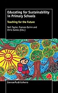 Educating for Sustainability in Primary Schools: Teaching for the Future (Hardcover)