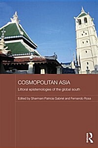 Cosmopolitan Asia : Littoral Epistemologies of the Global South (Hardcover)