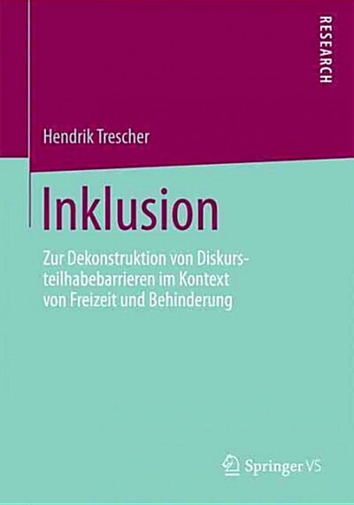 Inklusion: Zur Dekonstruktion Von Diskursteilhabebarrieren Im Kontext Von Freizeit Und Behinderung (Paperback, 2015)