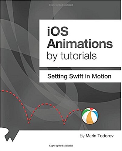 IOS Animations by Tutorials: Setting Swift in Motion (Paperback)