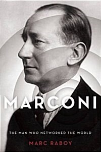 Marconi: The Man Who Networked the World (Hardcover)