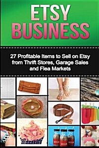 Etsy Business: The Ultimate 2 in 1 Ebay Business and Etsy Business Box Set: Book 1: Ebay + Book 2: Etsy (Paperback)