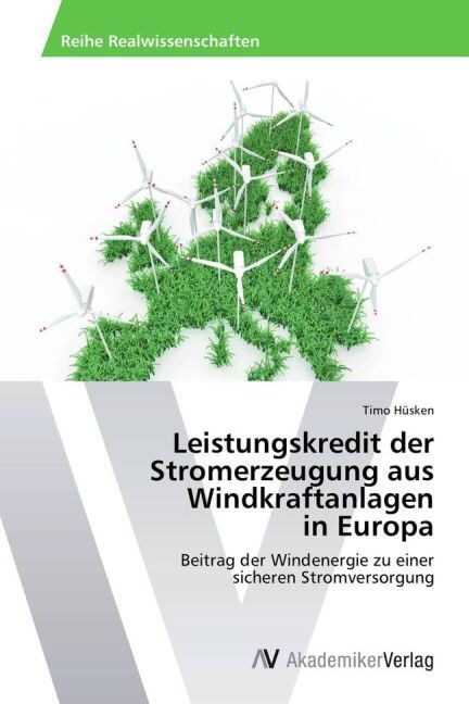 Leistungskredit Der Stromerzeugung Aus Windkraftanlagen in Europa (Paperback)