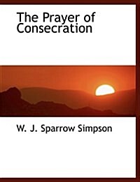 The Prayer of Consecration (Paperback)