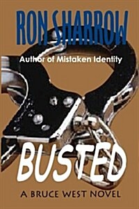 Busted: A Bruce West Novel (Paperback)