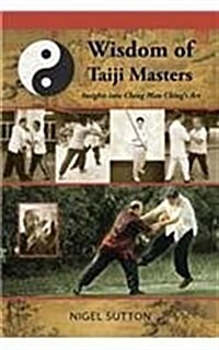 Wisdom of Taiji Masters: Insights Into Cheng Man Chings Art (Paperback)