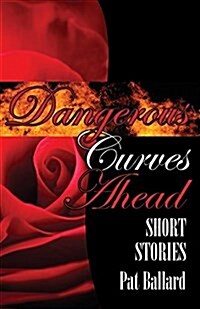 Dangerous Curves Ahead: Short Stories (Paperback)