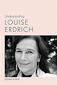 Understanding Louise Erdrich (Hardcover)